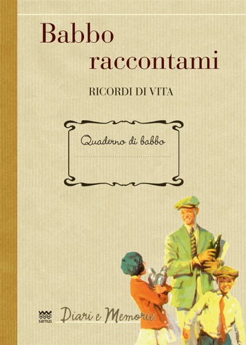 9788856302233-Babbo raccontami. Ricordi di vita.