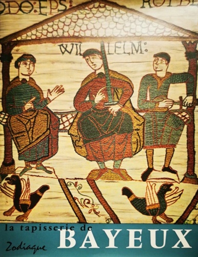 La tapisserie de Bayeux et la maniére de vivre au onzième siècle.