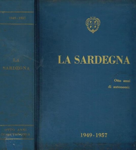 La Sardegna. Otto anni di autonomia 1949-1957.
