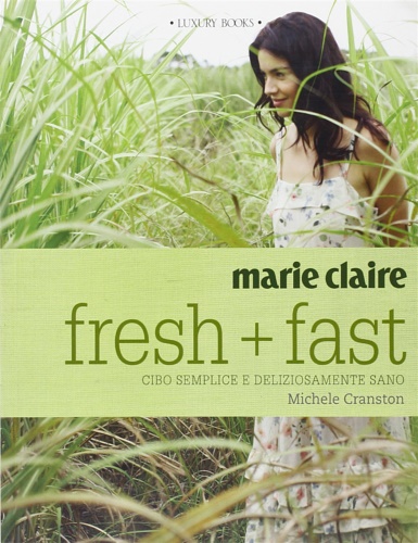 9788875500740-Marie Claire. Fresh+fast. Cibo semplice e deliziosamente sano.