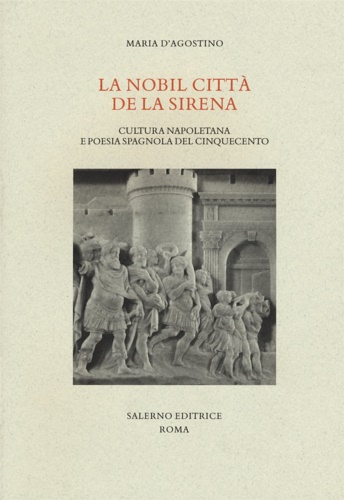 9788869732737-La nobil città de la sirena. Cultura napoletana e poesia spagnola del Cinquecent