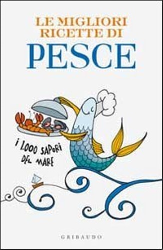 9788858000878-Le migliori ricette di pesce. I 1000 sapori del mare.