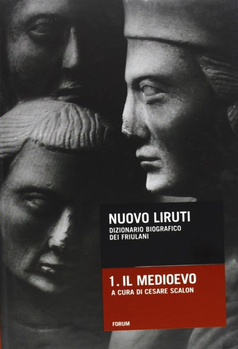 9788884203090-Nuovo Liruti.Dizionario Biografico dei Friulani. Il Medioevo. A-L, L-Z.