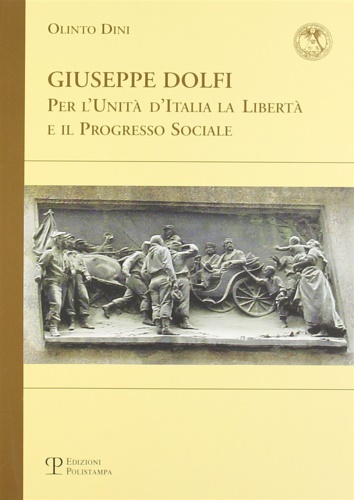 9788883049668-Giuseppe Dolfi per l'Unità d'Italia, la libertà e il progresso sociale.