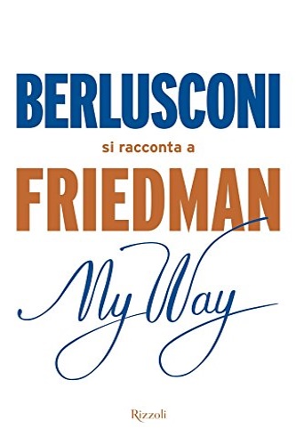 9788817083881-My way. Berlusconi si racconta a Friedman.