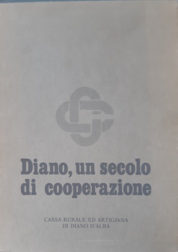 Diano un secolo di cooperazione : storia della Cassa rurale e artigiana di Diano