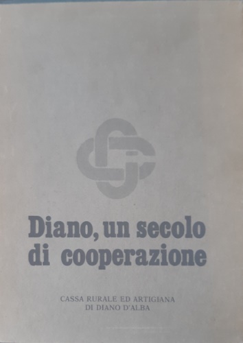 Diano un secolo di cooperazione : storia della Cassa rurale e artigiana di Diano