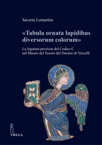 9788867285907-Tabula ornata lapidibus diversorum colorum. La legatura preziosa del Codice C ne