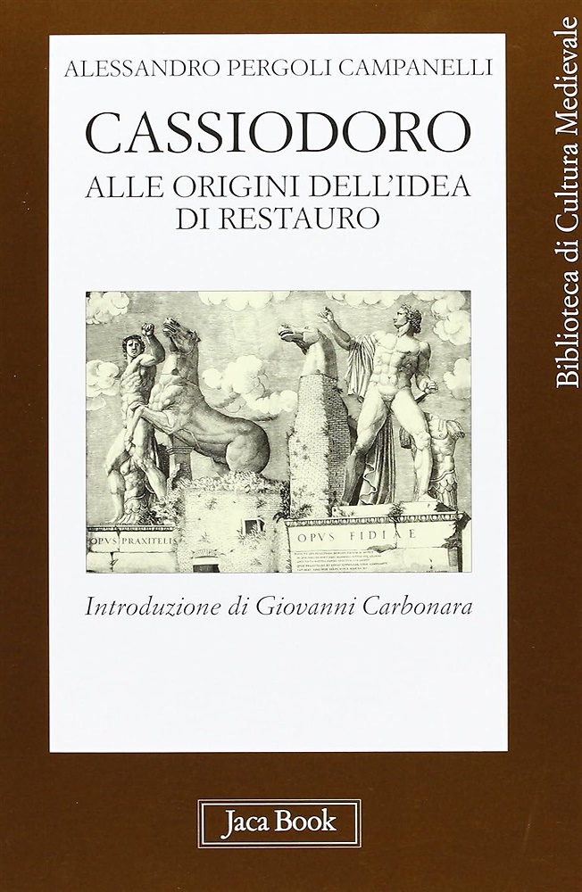 9788816412071-Cassiodoro. Alle origini dell' idea di restauro.
