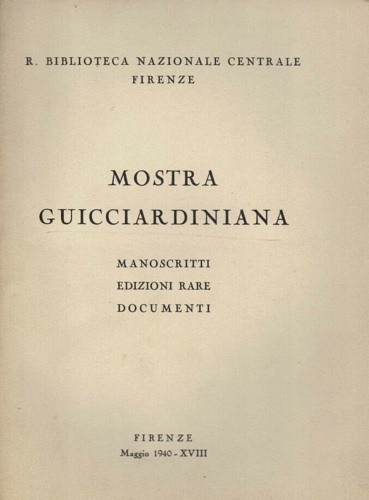 Mostra Guicciardiniana. Manoscritti, edizioni, documenti.