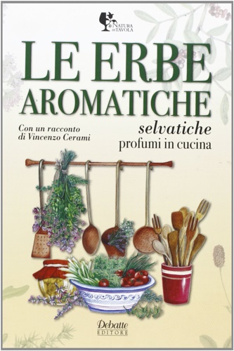 9788862970365-Le erbe aromatiche selvatiche. Profumi in cucina.