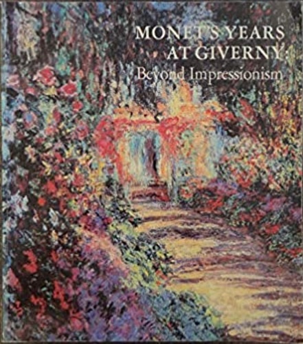9780870991745-Monet's Years at Giverny: Beyond Impressionism.