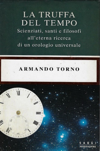 9788804458838-La truffa del tempo. Scienziati, santi e filosofi all'eterna ricerca di un orolo