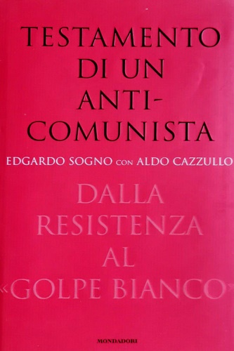 9788804488248-Testamento di un anticomunista. Dalla Resistenza al «golpe bianco» .