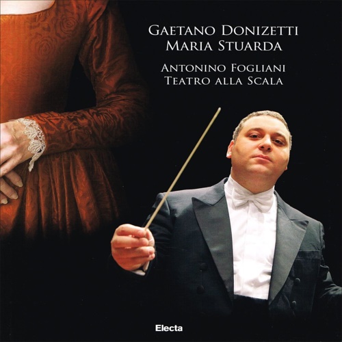 Gaetano Donizzeti Maria Stuarda/ Antonino Fogliani Teatro alla Scala.