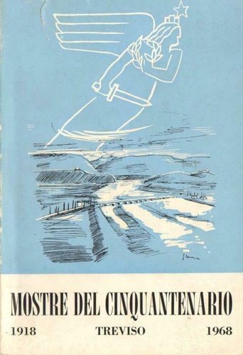 Mostra del cinquantenario.  Treviso 1918-1968.