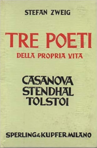 Tre poeti della propria vita. Casanova, Stehdhal, Tolstoj.