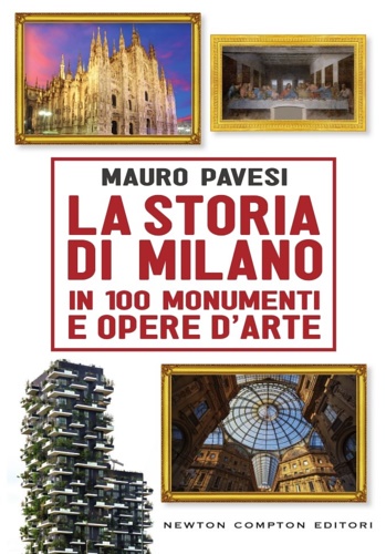 9788854197428-La storia di Milano in 100 monumenti e opere d'arte.