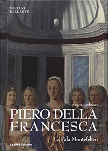 Piero della Francesca. La Pala Montefeltro.