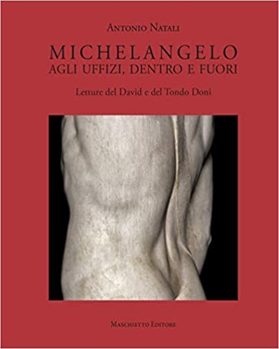 9788863941227-Michelangelo. Agli Uffizi, dentro e fuori. Letture del David e del Tondo Doni.