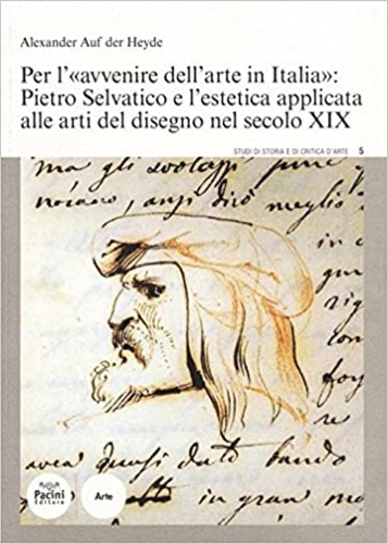 9788863154962-Per l'«avvenire dell'arte in Italia»: Pietro Selvatico e l'estetica applicata al