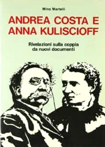 9788821502231-Andrea Costa e Anna Kuliscioff. Rivelazioni sulla coppia da nuovi documenti.