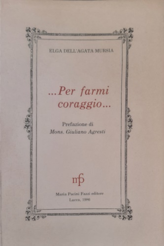 Per farmi coraggio.