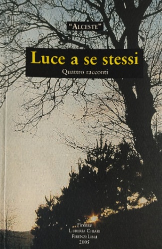 Luce a se stessi. (Quattro racconti).