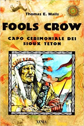 9788872731918-Fools Crow. Capo cerimoniale dei sioux Teton.