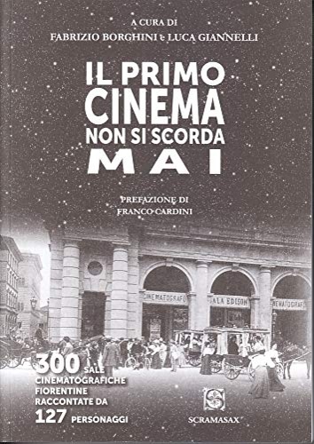 9788896108406-Il primo cinema non si scorda mai. 300 sale cinematografiche fiorentine racconta