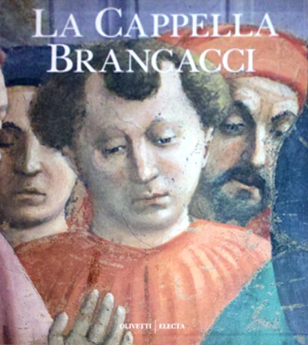 9788843531998-La Cappella Brancacci. Masaccio, Masolino, Filippino Lippi.