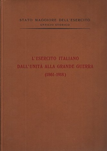 L'esercito italiano dall'unità alla grande guerra 1861-1918.