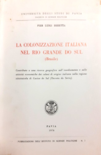 La Colonizzazione italiana nel Rio Grande do Sul [Brasile]: Contributo a una ric