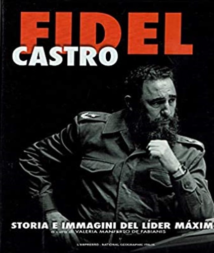 9774234243885-Fidel Castro. Storia e immagini del Lider Maximo.