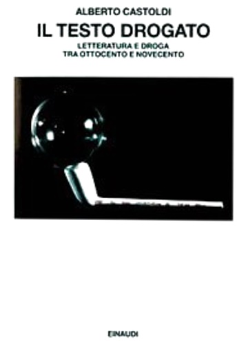 9788806132965-Il testo drogato. Letteratura e droga tra Ottocento e Novecento.