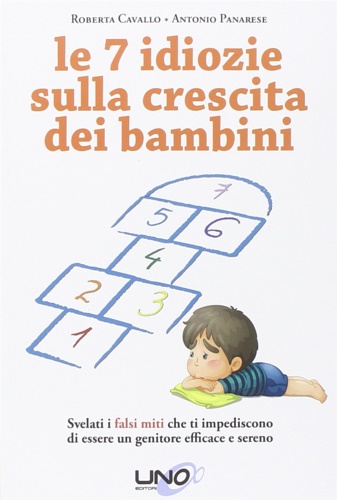 9788898829132-Le 7 idiozie sulla crescita dei bambini. Svelati i falsi miti che ti impediscono