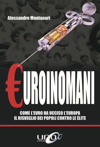 9788899912871-Euroinomani. Come l'euro ha ucciso l'Europa. Il risveglio dei popoli contro le é