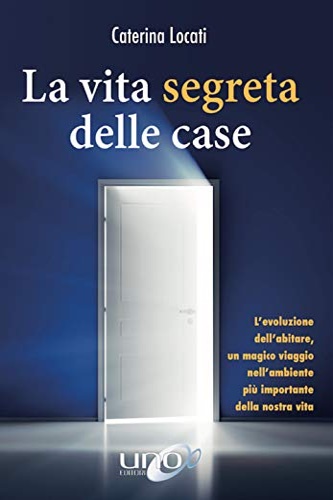 9788833800158-La vita segreta delle case. L'evoluzione dell'abitare, un magico viaggio nell'am