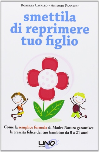 9788897623717-Smettila di reprimere tuo figlio. Come la semplice formula di madre natura garan