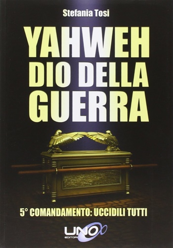 9788898829613-Yahweh dio della guerra. 5º comandamento: uccidili tutti.