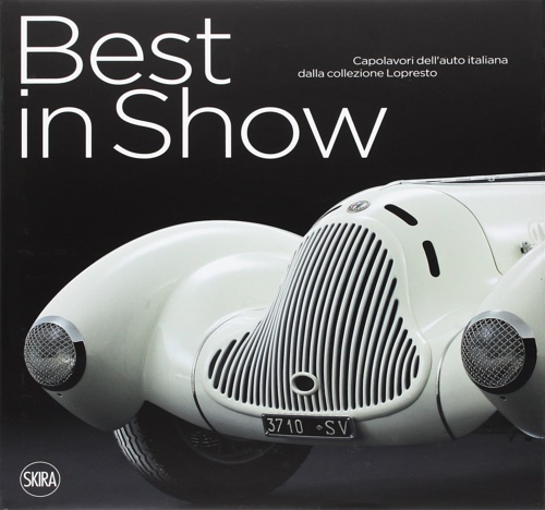 9788857225098-Best in Show. Capolavori italiani dalla collezione Lopresto. Italian Car Masterp