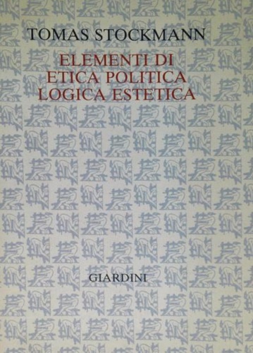 Elementi di etica, politica, logica, estetica.