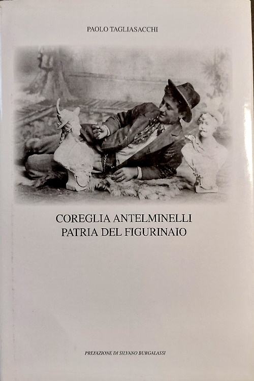 Coreglia Antelminelli patria del figurinaio.
