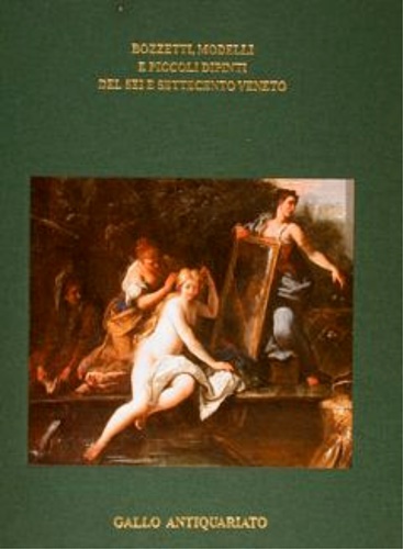 Bozzetti, modelli e piccoli dipinti del sei e settecento veneto.