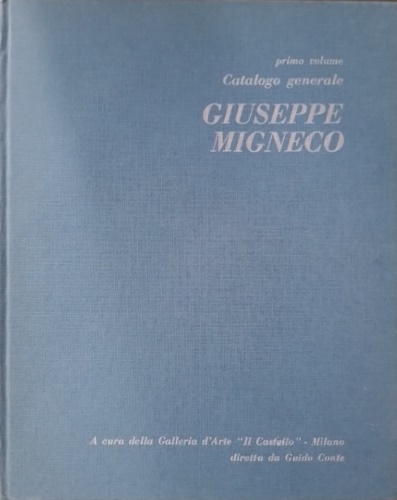 Giuseppe Migneco. Catalogo Generale volume I.