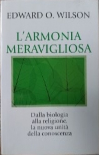 L'armonia meravigliosa. Dalla biologia alla religione, la nuova unità della cono