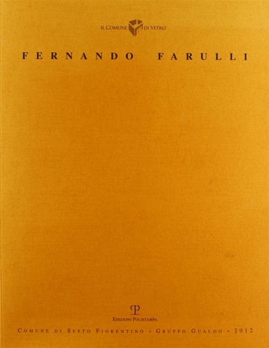9788859610786-Fernando Farulli. Catalogo della mostra al Palazzo Comunale di Sesto Fiorentino.