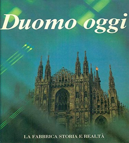 Duomo oggi. La fabbrica storia e realtà.