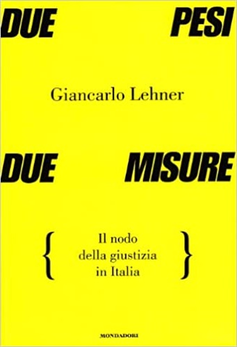 9788804463368-Due pesi due misure. Il nodo della giustizia in Italia.