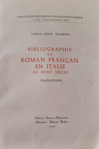 Bibliographie du Roman Français en Italie au XVIII Siecle.